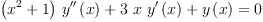 
\label{eq51}{{{\left({{x}^{2}}+ 1 \right)}\ {{y^{\prime \prime}}\left({x}\right)}}+{3 \  x \ {{y^{\prime}}\left({x}\right)}}+{y \left({x}\right)}}= 0