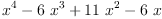 
\label{eq20}{{x}^{4}}-{6 \ {{x}^{3}}}+{{11}\ {{x}^{2}}}-{6 \  x}