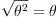 
\sqrt{\theta^2}=\theta
