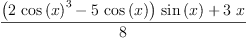 
\label{eq3}\frac{{{\left({2 \ {{\cos \left({x}\right)}^{3}}}-{5 \ {\cos \left({x}\right)}}\right)}\ {\sin \left({x}\right)}}+{3 \  x}}{8}