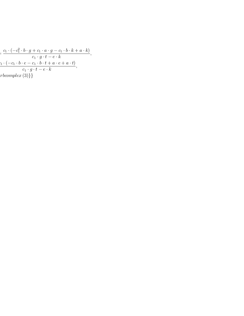 \displaylines{\qdd
\{\{c_{3}=
    \[\frac{c_{1}\cdot 
            \(-c_{1}^{2}\cdot b\cdot g
              +c_{1}\cdot a\cdot g
              -c_{1}\cdot b\cdot k
              +a\cdot k
            