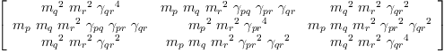 
\label{eq56}\left[ 
\begin{array}{ccc}
{{{m_{q}}^{2}}\ {{m_{r}}^{2}}\ {{��_{qr}}^{4}}}&{{m_{p}}\ {m_{q}}\ {{m_{r}}^{2}}\ {��_{pq}}\ {��_{pr}}\ {��_{qr}}}&{{{m_{q}}^{2}}\ {{m_{r}}^{2}}\ {{��_{qr}}^{2}}}
\
{{m_{p}}\ {m_{q}}\ {{m_{r}}^{2}}\ {��_{pq}}\ {��_{pr}}\ {��_{qr}}}&{{{m_{p}}^{2}}\ {{m_{r}}^{2}}\ {{��_{pr}}^{4}}}&{{m_{p}}\ {m_{q}}\ {{m_{r}}^{2}}\ {{��_{pr}}^{2}}\ {{��_{qr}}^{2}}}
\
{{{m_{q}}^{2}}\ {{m_{r}}^{2}}\ {{��_{qr}}^{2}}}&{{m_{p}}\ {m_{q}}\ {{m_{r}}^{2}}\ {{��_{pr}}^{2}}\ {{��_{qr}}^{2}}}&{{{m_{q}}^{2}}\ {{m_{r}}^{2}}\ {{��_{qr}}^{4}}}
