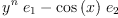
\label{eq9}{{{y}^{n}}\ {e_{1}}}-{{\cos \left({x}\right)}\ {e_{2}}}