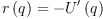 
\label{eq1}{r \left({q}\right)}= -{{U^{\prime}}\left({q}\right)}