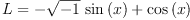 
\label{eq22}L ={-{{\sqrt{- 1}}\ {\sin \left({x}\right)}}+{\cos \left({x}\right)}}