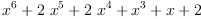 
\label{eq8}{{x}^{6}}+{2 \ {{x}^{5}}}+{2 \ {{x}^{4}}}+{{x}^{3}}+ x + 2