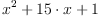 \displaylines{\qdd
x^{2}
+15\cdot x
+1
\cr}

