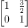 
\label{eq12}
\pmatrix{1&{{3
 }\over{2}}\cr 0&1\cr }
