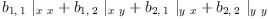 
\label{eq45}{{b_{1, \: 1}}\ {|_{x \  x}}}+{{b_{1, \: 2}}\ {|_{x \  y}}}+{{b_{2, \: 1}}\ {|_{y \  x}}}+{{b_{2, \: 2}}\ {|_{y \  y}}}