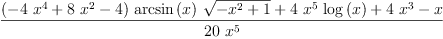 
\label{eq14}\frac{{{\left(-{4 \ {{x}^{4}}}+{8 \ {{x}^{2}}}- 4 \right)}\ {\arcsin \left({x}\right)}\ {\sqrt{-{{x}^{2}}+ 1}}}+{4 \ {{x}^{5}}\ {\log \left({x}\right)}}+{4 \ {{x}^{3}}}- x}{{20}\ {{x}^{5}}}