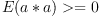 E(a <em> a) >= 0
