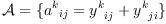 
\label{eq17}
\mathcal{A} = \{ {a^k}_{ij} = {y^k}_{ij} + {y^k}_{ji} \}
