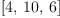 
\label{eq28}\left[ 4, \:{10}, \: 6 \right]