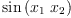 
\label{eq87}\sin \left({{x_{1}}\ {x_{2}}}\right)
