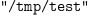 
\label{eq4}\verb#"/tmp/test"#