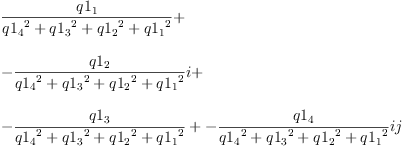 
\label{eq28}\begin{array}{@{}l}
\displaystyle
{\frac{q 1_{1}}{{{q 1_{4}}^{2}}+{{q 1_{3}}^{2}}+{{q 1_{2}}^{2}}+{{q 1_{1}}^{2}}}}+ 
\
\
\displaystyle
{-{\frac{q 1_{2}}{{{q 1_{4}}^{2}}+{{q 1_{3}}^{2}}+{{q 1_{2}}^{2}}+{{q 1_{1}}^{2}}}}i}+ 
\
\
\displaystyle
{{-{\frac{q 1_{3}}{{{q 1_{4}}^{2}}+{{q 1_{3}}^{2}}+{{q 1_{2}}^{2}}+{{q 1_{1}}^{2}}}}+{-{\frac{q 1_{4}}{{{q 1_{4}}^{2}}+{{q 1_{3}}^{2}}+{{q 1_{2}}^{2}}+{{q 1_{1}}^{2}}}}i}}j}
