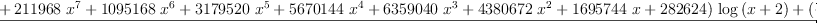 
\label{eq12}\frac{{{\left({{17664}\ {{x}^{8}}}+{{211968}\ {{x}^{7}}}+{{10
95168}\ {{x}^{6}}}+{{3179520}\ {{x}^{5}}}+{{5670144}\ {{x}^{4}}}+{{6359040}\ {{x}^{3}}}+{{4380672}\ {{x}^{2}}}+{{1695744}\  x}+{282624}\right)}\ {\log \left({x + 2}\right)}}+{{\left(-{{176
52}\ {{x}^{8}}}-{{211824}\ {{x}^{7}}}-{{1094424}\ {{x}^{6}}}-{{3177360}\ {{x}^{5}}}-{{5666292}\ {{x}^{4}}}-{{6354720}\ {{x}^{3}}}-{{4377696}\ {{x}^{2}}}-{{1694592}\  x}-{282432}\right)}\ {\log \left({x + 1}\right)}}-{{17496}\ {{x}^{7}}}-{{184200}\ {{x}^{6}}}-{{813888}\ {{x}^{5}}}-{{1955853}\ {{x}^{4}}}-{{2759400}\ {{x}^{3}}}-{{2286008}\ {{x}^{2}}}-{{1030560}\  x}-{195280}}{{{12}\ {{x}^{8}}}+{{144}\ {{x}^{7}}}+{{744}\ {{x}^{6}}}+{{2160}\ {{x}^{5}}}+{{3852}\ {{x}^{4}}}+{{4320}\ {{x}^{3}}}+{{2976}\ {{x}^{2}}}+{{1
152}\  x}+{192}}