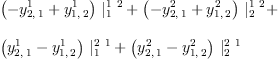
\label{eq15}\begin{array}{@{}l}
\displaystyle
{{\left(-{y_{2, \: 1}^{1}}+{y_{1, \: 2}^{1}}\right)}\ {|_{1}^{1 \  2}}}+{{\left(-{y_{2, \: 1}^{2}}+{y_{1, \: 2}^{2}}\right)}\ {|_{2}^{1 \  2}}}+ 
\
\
\displaystyle
{{\left({y_{2, \: 1}^{1}}-{y_{1, \: 2}^{1}}\right)}\ {|_{1}^{2 \  1}}}+{{\left({y_{2, \: 1}^{2}}-{y_{1, \: 2}^{2}}\right)}\ {|_{2}^{2 \  1}}}
