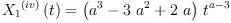 
\label{eq10}{{{X_{1}}^{\left(iv \right)}}\left({t}\right)}={{\left({{a}^{3}}-{3 \ {{a}^{2}}}+{2 \  a}\right)}\ {{t}^{a - 3}}}