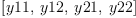 
\label{eq1}\left[ y 11, \: y 12, \: y 21, \: y 22 \right]