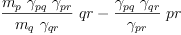
\label{eq101}{{\frac{{m_{p}}\ {��_{pq}}\ {��_{pr}}}{{m_{q}}\ {��_{qr}}}}\  qr}-{{\frac{{��_{pq}}\ {��_{qr}}}{��_{pr}}}\  pr}