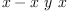 
\label{eq9}x -{x \  y \  x}