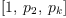 
\label{eq17}\left[ 1, \:{p_{2}}, \:{p_{k}}\right]