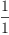 
\label{eq79}\frac{1}{1}