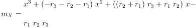
\label{eq14}\begin{array}{@{}l}
\displaystyle
{m_{X}}={
\begin{array}{@{}l}
\displaystyle
{{x}^{3}}+{{\left(-{r_{3}}-{r_{2}}-{r_{1}}\right)}\ {{x}^{2}}}+{{\left({{\left({r_{2}}+{r_{1}}\right)}\ {r_{3}}}+{{r_{1}}\ {r_{2}}}\right)}\  x}- 
\
\
\displaystyle
{{r_{1}}\ {r_{2}}\ {r_{3}}}
