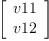 
\label{eq7}\left[ 
\begin{array}{c}
v 11 
\
v 12 
