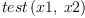 
\label{eq3}test \left({x 1, \: x 2}\right)
