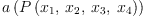
\label{eq94}a \left({P \left({{x_{1}}, \:{x_{2}}, \:{x_{3}}, \:{x_{4}}}\right)}\right)