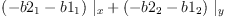 
\label{eq65}{{\left(-{b 2_{1}}-{b 1_{1}}\right)}\ {|_{x}}}+{{\left(-{b 2_{2}}-{b 1_{2}}\right)}\ {|_{y}}}