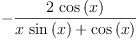 
\label{eq25}-{\frac{2 \ {\cos \left({x}\right)}}{{x \ {\sin \left({x}\right)}}+{\cos \left({x}\right)}}}