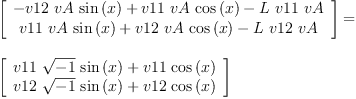 
\label{eq41}\begin{array}{@{}l}
\displaystyle
{\left[ 
\begin{array}{c}
{-{v 12 \  vA \ {\sin \left({x}\right)}}+{v 11 \  vA \ {\cos \left({x}\right)}}-{L \  v 11 \  vA}}
\
{{v 11 \  vA \ {\sin \left({x}\right)}}+{v 12 \  vA \ {\cos \left({x}\right)}}-{L \  v 12 \  vA}}
