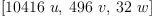 
\label{eq24}\left[{{10416}\  u}, \:{{496}\  v}, \:{{32}\  w}\right]
