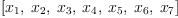 
\label{eq4}\left[{x_{1}}, \:{x_{2}}, \:{x_{3}}, \:{x_{4}}, \:{x_{5}}, \:{x_{6}}, \:{x_{7}}\right]