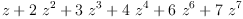 
\label{eq8}z +{2 \ {{z}^{2}}}+{3 \ {{z}^{3}}}+{4 \ {{z}^{4}}}+{6 \ {{z}^{6}}}+{7 \ {{z}^{7}}}