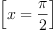 
\label{eq7}\left[{x ={\frac{\pi}{2}}}\right]