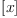 
\label{eq15}\left[ x \right]