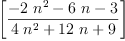 
\label{eq9}\left[{\frac{-{2 \ {{n}^{2}}}-{6 \  n}- 3}{{4 \ {{n}^{2}}}+{{1
2}\  n}+ 9}}\right]
