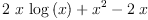 
\label{eq3}{2 \  x \ {\log \left({x}\right)}}+{{x}^{2}}-{2 \  x}