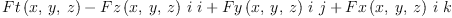 
\label{eq3}{Ft \left({x , \: y , \: z}\right)}-{{Fz \left({x , \: y , \: z}\right)}\  i \  i}+{{Fy \left({x , \: y , \: z}\right)}\  i \  j}+{{Fx \left({x , \: y , \: z}\right)}\  i \  k}