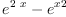 
\label{eq1}{{e}^{2 \  x}}-{{{e}^{x}}^{2}}