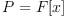 P=F[x]