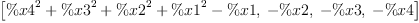 
\label{eq34}\left[{{{\%x 4}^{2}}+{{\%x 3}^{2}}+{{\%x 2}^{2}}+{{\%x 1}^{2}}- \%x 1}, \: - \%x 2, \: - \%x 3, \: - \%x 4 \right]