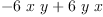 
\label{eq9}-{6 \  x \  y}+{6 \  y \  x}