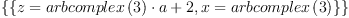 \displaylines{\qdd
\{\{z=
    \[arbcomplex
      \(3
      