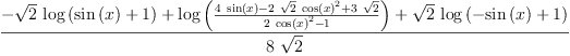 
\label{eq54}\frac{-{{\sqrt{2}}\ {\log \left({{\sin \left({x}\right)}+ 1}\right)}}+{\log \left({\frac{{4 \ {\sin \left({x}\right)}}-{2 \ {\sqrt{2}}\ {{\cos \left({x}\right)}^{2}}}+{3 \ {\sqrt{2}}}}{{2 \ {{\cos \left({x}\right)}^{2}}}- 1}}\right)}+{{\sqrt{2}}\ {\log \left({-{\sin \left({x}\right)}+ 1}\right)}}}{8 \ {\sqrt{2}}}