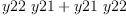 
\label{eq21}{y 22 \  y 21}+{y 21 \  y 22}